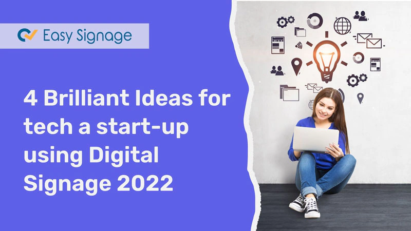 4 Brilliant Ideas for Tech a Start-Up Using Digital Signage 2022