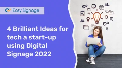 4 Brilliant Ideas for Tech a Start-Up Using Digital Signage 2022