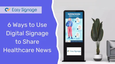 6 Ways to Use Digital Signage to Share Healthcare News