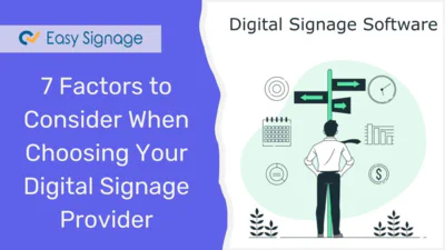 7 Factors to Consider When Choosing Your Digital Signage Provider