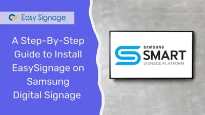 A Step-By-Step Guide to Install EasySignage on Samsung Digital Signage