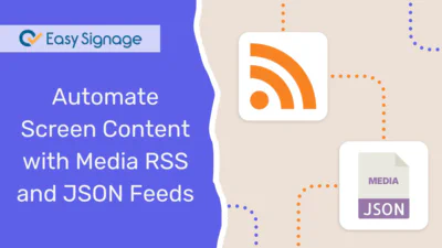 Automate Screen Content with Media RSS and JSON Feeds
