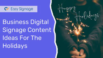 Business Digital Signage Content Ideas for The Holidays 