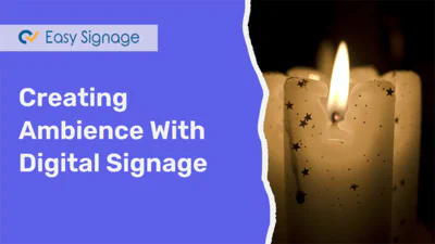 Creating Ambience With Digital Signage