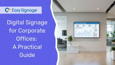 Digital Signage for Corporate Offices: A Practical Guide