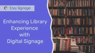 Enhancing Library Experience with Digital Signage - What to Showcase