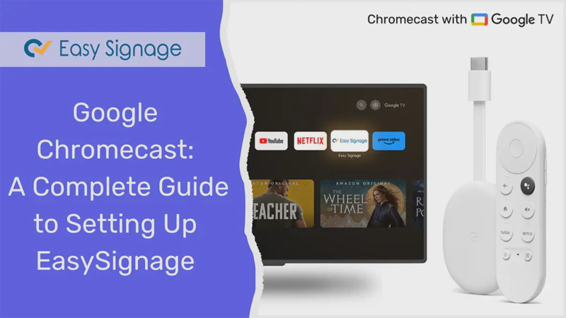 Google Chromecast: A Complete Guide to Setting up EasySignage