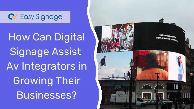 How Can Digital Signage Assist AV Integrators in Growing Their Businesses?