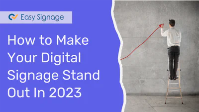 How to Make Your Digital Signage Stand Out in 2023