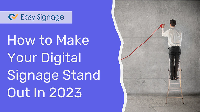 How to Make Your Digital Signage Stand Out in 2023