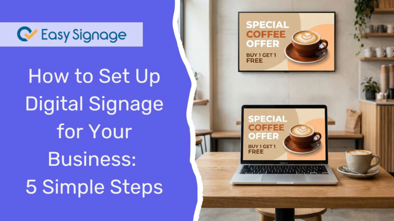 How to Set Up Digital Signage for Your Business: 5 Simple Steps