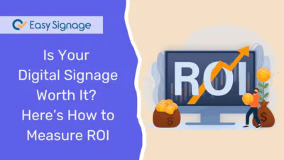 Is Your Digital Signage Worth It? Here’s How to Measure ROI
