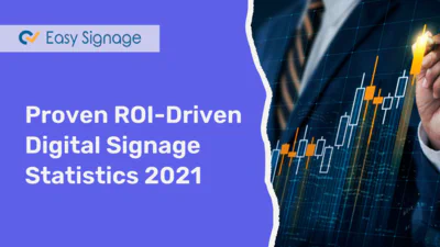 Proven ROI-Driven Digital Signage Statistics 2021