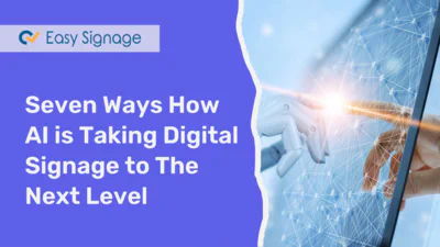 Seven Ways How AI is Taking Digital Signage to The Next Level