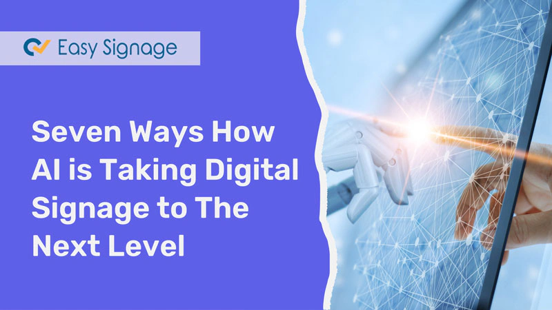 Seven Ways How AI is Taking Digital Signage to The Next Level
