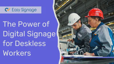 The Power of Digital Signage for Deskless Workers - Enhancing Workplace Communication