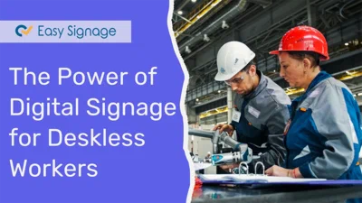 The Power of Digital Signage for Deskless Workers - Enhancing Workplace Communication