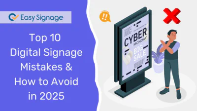 Top 10 Digital Signage Mistakes and How to Avoid in 2025