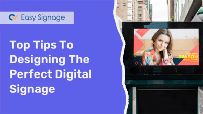 Top Tips to Designing The Perfect Digital Signage