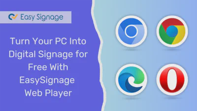 Turn Your PC Into Digital Signage for Free With EasySignage Web Player