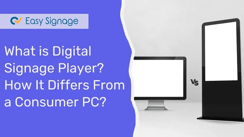 What Is Digital Signage Player? What Makes It Different From a Consumer PC?