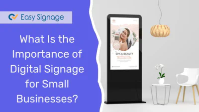 What Is the Importance of Digital Signage for Small Businesses?