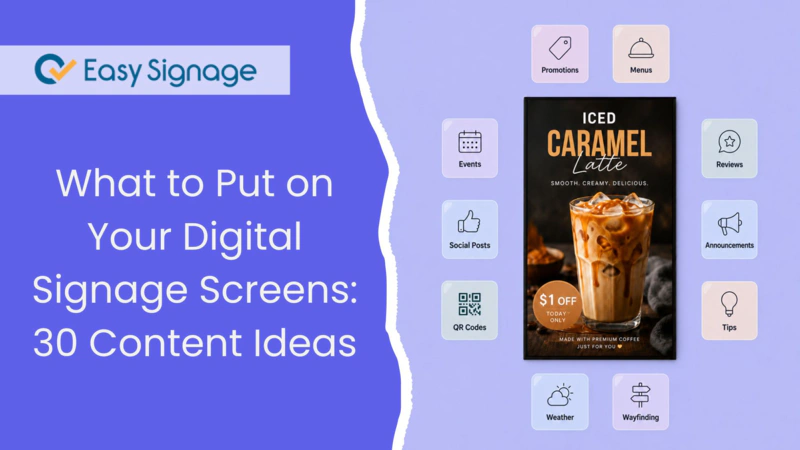 What to Put on Your Digital Signage Screens: 30 Content Ideas