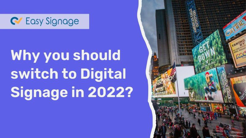 Why Should You Make the Conversion to Digital Signage in 2022?